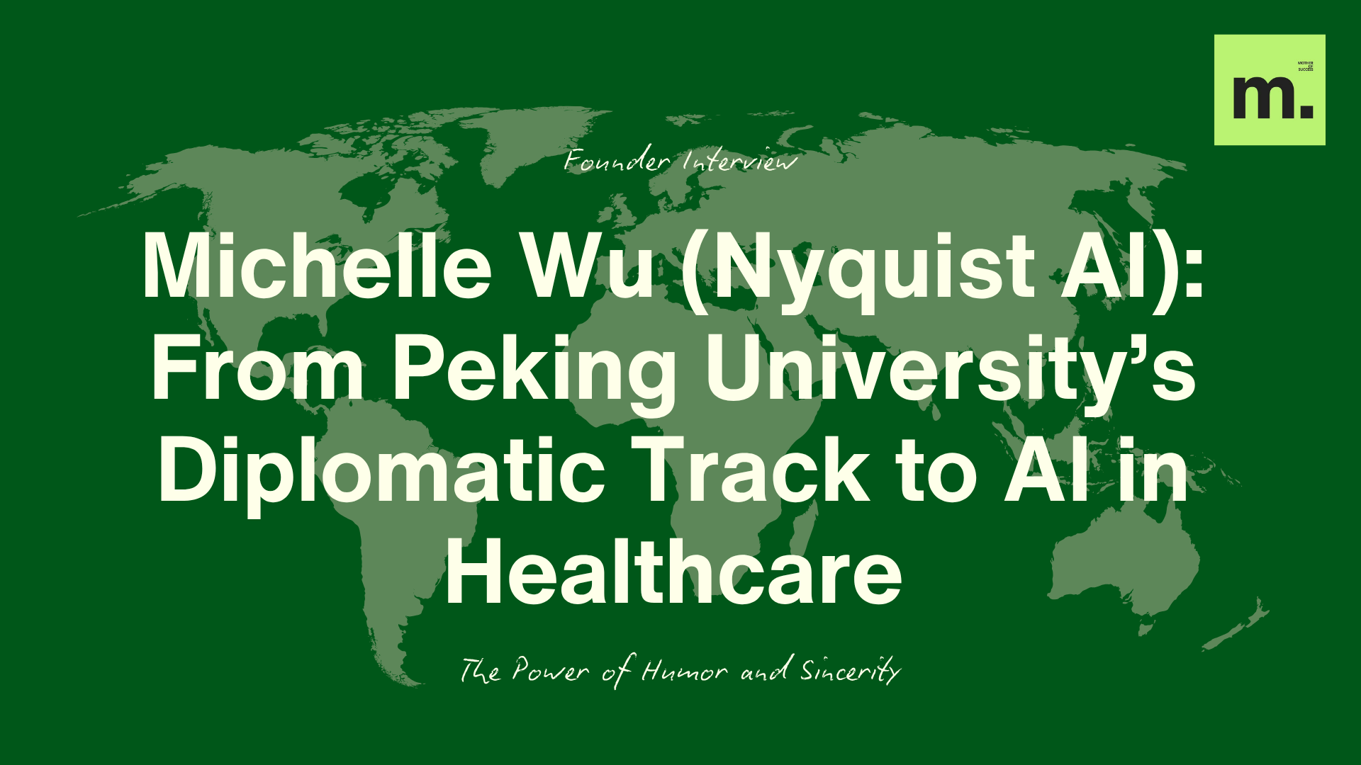 Michelle Wu (Nyquist AI): From Peking University’s Diplomatic Track to AI in Healthcare — The Power of Humor and Authenticity